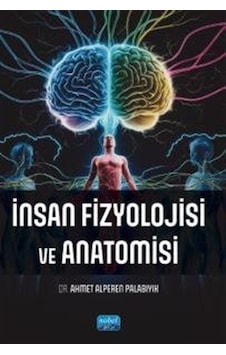 İnsan Fizyolojisi Ve Anatomisi / Dr. Ahmet Alperen Palabıyık İnsan Fizyolojisi Ve Anatomisi / Dr. Ahmet Alperen Palabıyık