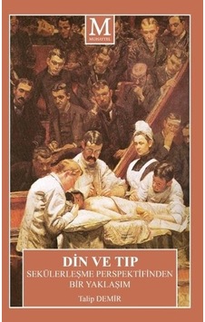 Din ve Tıp - Sekülerleşme Perspektifinden Bir Yaklaşım - Talip Demir - Muhayyel
