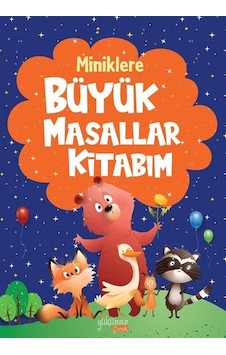 Miniklere Büyük Masallar Kitabım Miniklere Büyük Masallar Kitabım