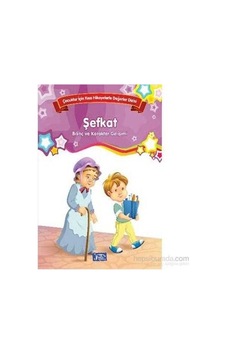 Şefkat Bilinç Ve Karakter Gelişimi Çocuklar İçin Kısa Hikayelerle Değerler Dizisi Şefkat Bilinç Ve Karakter Gelişimi Çocuklar İçin Kısa Hikayelerle Değerler Dizisi