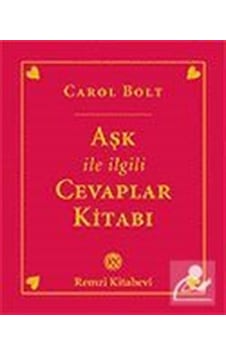 Aşk ile İlgili Cevaplar Kitabı - Carol Bolt Aşk ile İlgili Cevaplar Kitabı - Carol Bolt