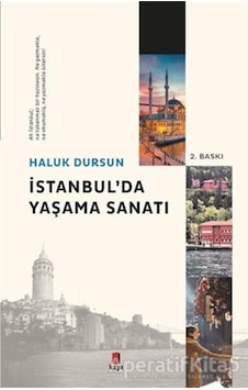 İstanbul'da Yaşama Sanatı - Haluk Dursun - Kapı Yayınları İstanbul'da Yaşama Sanatı - Haluk Dursun - Kapı Yayınları