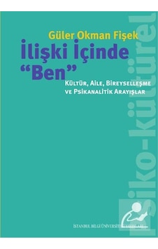 İlişki İçinde "Ben": Kültür. Aile. Bireyselleşme ve Psikanalit... İlişki İçinde "Ben": Kültür. Aile. Bireyselleşme ve Psikanalit...