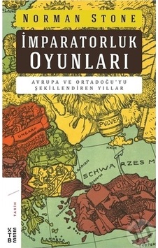 İmparatorluk Oyunları - Norman Stone - Ketebe