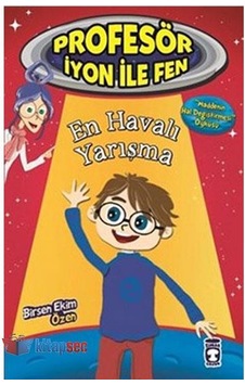 Profesör İyon İle Fen En Havalı Yarışma - Timaş Çocuk Yayınları