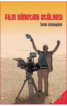 Film Yönetimi Atölyesi - Semir Aslanyürek - h2o Kitap Film Yönetimi Atölyesi - Semir Aslanyürek - h2o Kitap