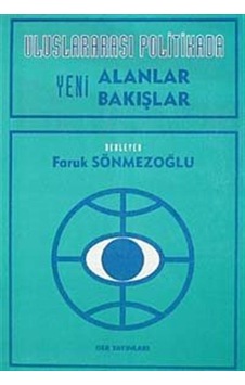 Uluslararası Politikada Yeni Alanlar Yeni Bakışlar - Faruk Sönmezoğlu - Der Yayınları Uluslararası Politikada Yeni Alanlar Yeni Bakışlar - Faruk Sönmezoğlu - Der Yayınları