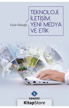 Teknoloji İletişim Yeni Medya ve Etik - Gözde Dedeoğlu - Sentez Yayıncılık Teknoloji İletişim Yeni Medya ve Etik - Gözde Dedeoğlu - Sentez Yayıncılık