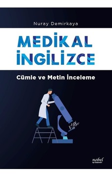 Medikal İngilizce-Cümle ve Metin İnceleme - Nuray Demirkaya - Nobel Tıp Kitabevleri Medikal İngilizce-Cümle ve Metin İnceleme - Nuray Demirkaya - Nobel Tıp Kitabevleri