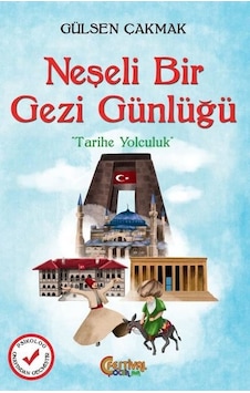 Neşeli Bir Gezi Günlüğü - Tarihe Yolculuk - Gülsen Çakmak - Festival Çocuk Neşeli Bir Gezi Günlüğü - Tarihe Yolculuk - Gülsen Çakmak - Festival Çocuk