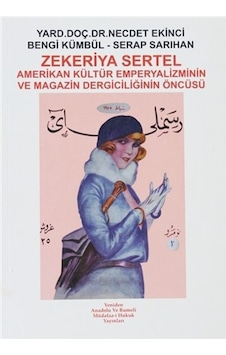Zekeriya Sertel: Amerikan Kültür Emperyalizminin Ve Magazin Dergiciliğinin Öncüsü Zekeriya Sertel: Amerikan Kültür Emperyalizminin Ve Magazin Dergiciliğinin Öncüsü