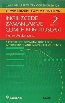 İngilizcede Zamanlar Ve Cümle Kuruluşları Cilt: 2 Orta Ve İleri Düzey İngilizce Bilgisine Sahip Öğre İngilizcede Zamanlar Ve Cümle Kuruluşları Cilt: 2 Orta Ve İleri Düzey İngilizce Bilgisine Sahip Öğre