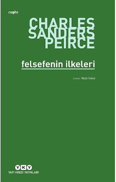 Felsefenin İlkeleri - Charles Sanders Peirce - Yapı Kredi Yayınları Felsefenin İlkeleri - Charles Sanders Peirce - Yapı Kredi Yayınları