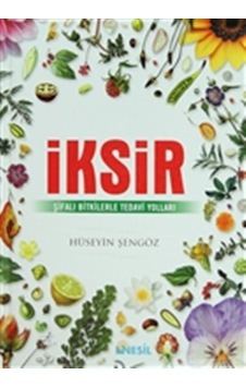 İksir-Şifalı Bitkilerle Tedavi Yolu - Hüseyin Şengöz - Nesil Yayınları İksir-Şifalı Bitkilerle Tedavi Yolu - Hüseyin Şengöz - Nesil Yayınları