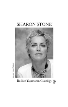 İki Kez Yaşamanın Güzelliği - Sharon Stone - Sia İki Kez Yaşamanın Güzelliği - Sharon Stone - Sia