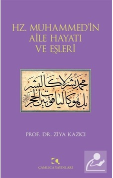 Hz. Muhammed'in Aile Hayatı ve Eşleri / Prof. Dr. Ziya Kazıcı 9789758646050