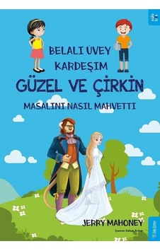 Güzel ve Çirkin Masalını Nasıl Mahvetti?-Belalı Üvey Kardeşim - Jerry Mahoney - Sola Kidz Güzel ve Çirkin Masalını Nasıl Mahvetti?-Belalı Üvey Kardeşim - Jerry Mahoney - Sola Kidz