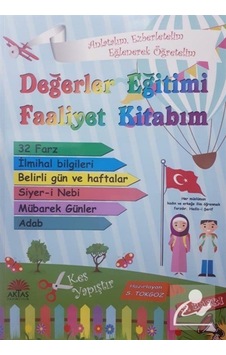 Değerler Eğitimi Faaliyet Kitabım - Selami Arif Tokgöz - Aktaş Yayıncılık Değerler Eğitimi Faaliyet Kitabım - Selami Arif Tokgöz - Aktaş Yayıncılık