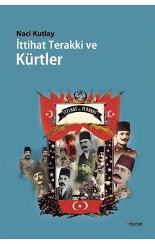 Ittihat Terakki Ve Kürtler / Naci Kutlay 9786054878444 Ittihat Terakki Ve Kürtler / Naci Kutlay 9786054878444