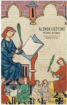 Alimin Eğitimi - Petrus Alfonsi - Pinhan Yayıncılık Alimin Eğitimi - Petrus Alfonsi - Pinhan Yayıncılık