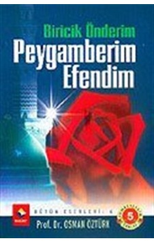 Biricik Önderim Peygamberim Efendim / Prof. Dr. Osman Öztürk Biricik Önderim Peygamberim Efendim / Prof. Dr. Osman Öztürk