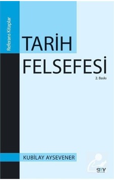 Tarih Felsefesi / Kubilay Aysevener 9786050203929 Tarih Felsefesi / Kubilay Aysevener 9786050203929