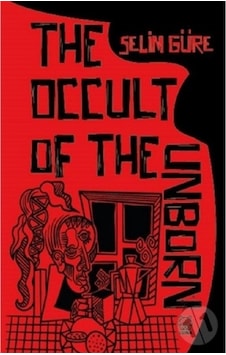 The Occult of the Unborn - Selim Güre - Luna Yayınları The Occult of the Unborn - Selim Güre - Luna Yayınları