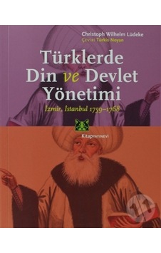 Türklerde Din Ve Devlet Yönetimi Izmir.Istanbul 1759-1768 Türklerde Din Ve Devlet Yönetimi Izmir.Istanbul 1759-1768