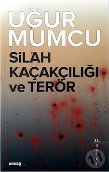 Silah Kaçakçılığı ve Terör Silah Kaçakçılığı ve Terör