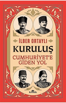 Kuruluş & Cumhuriyet'e Giden Yol / Prof. Dr. İlber Ortaylı Kuruluş & Cumhuriyet'e Giden Yol / Prof. Dr. İlber Ortaylı