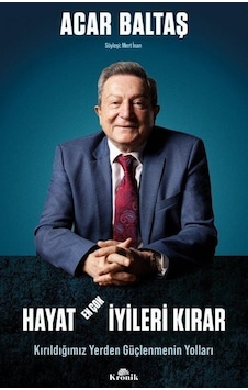 Hayat En Çok İyileri Kırar - Kırıldığımız Yerden Güçlenmenin Yolları - Acar Baltaş - Kronik Kitap Hayat En Çok İyileri Kırar - Kırıldığımız Yerden Güçlenmenin Yolları - Acar Baltaş - Kronik Kitap