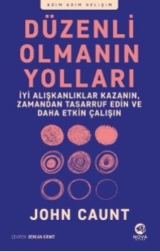 Düzenli Olmanın Yolları - Adım Adım Gelişim - John Caunt - Nova Kitap Düzenli Olmanın Yolları - Adım Adım Gelişim - John Caunt - Nova Kitap