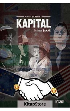 Kapital - Güncel Bir Yorum - Hakan Şakar - Yol Yayınları Kapital - Güncel Bir Yorum - Hakan Şakar - Yol Yayınları