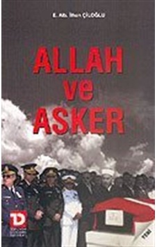 Allah ve Asker - İlhan Çiloğlu - Toplumsal Dönüşüm Yayınları Allah ve Asker - İlhan Çiloğlu - Toplumsal Dönüşüm Yayınları