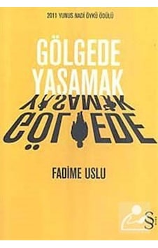 Gölgede Yaşamak - Fadime Uslu - Everest Yayınları Gölgede Yaşamak - Fadime Uslu - Everest Yayınları