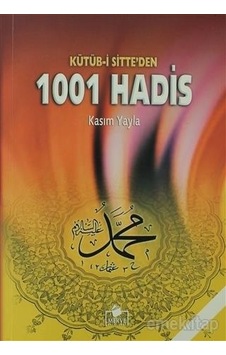 Kütüb -i Sitte'den 1001 Hadis - Kasım Yayla - Merve Yayınları Kütüb -i Sitte'den 1001 Hadis - Kasım Yayla - Merve Yayınları