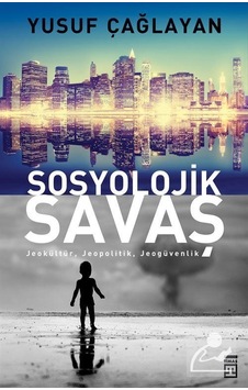 Sosyolojik Savaş / Yusuf Çağlayan Sosyolojik Savaş / Yusuf Çağlayan