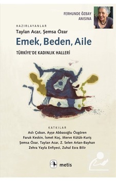 Emek, Beden, Aile / Şemsa Özar Emek, Beden, Aile / Şemsa Özar