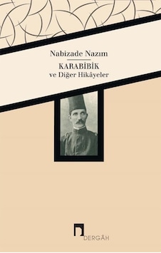 Karabibik ve Diğer Hikyeler - Nabizade Nazım - Dergah Yayınları Karabibik ve Diğer Hikyeler - Nabizade Nazım - Dergah Yayınları