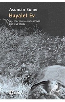 Hayalet Ev / Yeni Türk Sinemasında Aidiyet. Kimlik ve Bellek /... Hayalet Ev / Yeni Türk Sinemasında Aidiyet. Kimlik ve Bellek /...