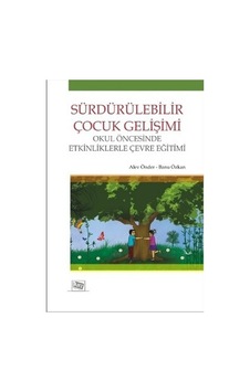 Sürdürülebilir Çocuk Gelişimi - Banu Özkan - Alev Önder - Anı Yayıncılık Sürdürülebilir Çocuk Gelişimi - Banu Özkan - Alev Önder - Anı Yayıncılık