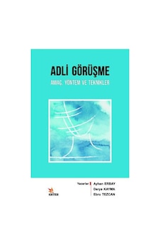 Adli Görüşme: Amaç Yöntem ve Teknikler - Ayhan Erbay - Kriter Adli Görüşme: Amaç Yöntem ve Teknikler - Ayhan Erbay - Kriter