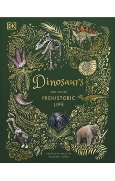 Dinosaurs And Other Prehistoric Life - Dk Children's Anthologies Dinosaurs And Other Prehistoric Life - Dk Children's Anthologies