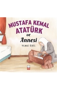 Kırmızı Kedi Yayınları Mustafa Kemal Atatürk ve Annesi Kırmızı Kedi Yayınları Mustafa Kemal Atatürk ve Annesi