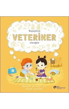 Büyüyünce Veteriner Olacağım - Meraklı Minikler İçin Büyük Hayaller - Marnie Willow - Koç Üniversitesi Yayınları Büyüyünce Veteriner Olacağım - Meraklı Minikler İçin Büyük Hayaller - Marnie Willow - Koç Üniversitesi Yayınları
