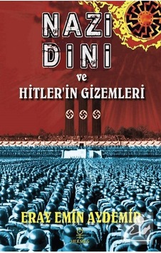 Nazi Dini ve Hitler'In Gizemleri / Eray Emin Aydemir