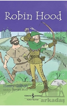 Robin Hood - Children's Classic - Henry Gilbert - İş Bankası Kültür Yayınları Robin Hood - Children's Classic - Henry Gilbert - İş Bankası Kültür Yayınları