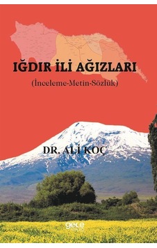 Iğdır İli Ağızları İnceleme-metin-sözlük / Dr. Ali Koç