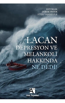 Lacan Depresyon Ve Melankoli Hakkında Ne Dedi / Stijn Vanheule