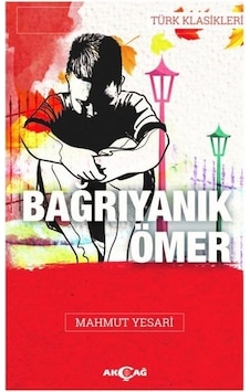 Bağrı Yanık Ömer - Mahmut Yesari - Akçağ Yayınları Bağrı Yanık Ömer - Mahmut Yesari - Akçağ Yayınları